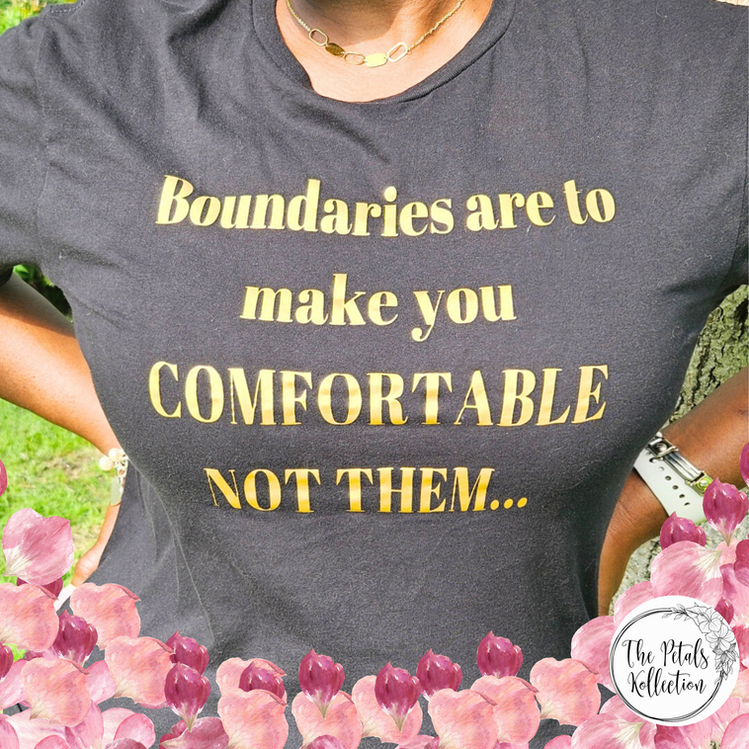 Boundaries Are to Make You Comfortable, Not Them (Unisex)