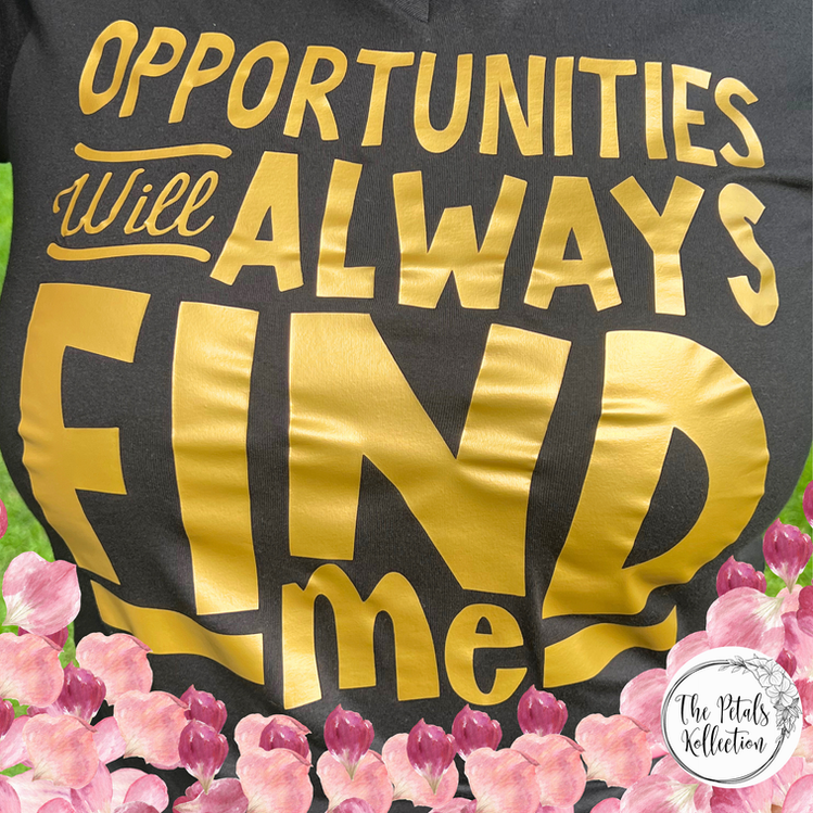Opportunities Always Find Me (Unisex)